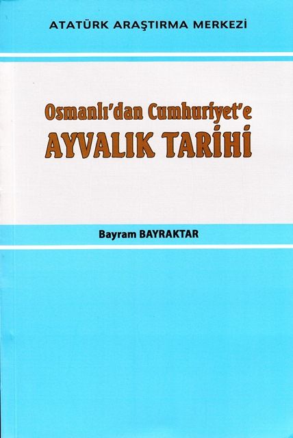 Osmanlı’dan Cumhuriyet’e Ayvalık Tarihi