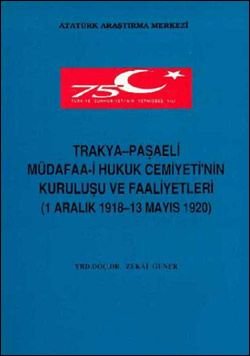 Trakya-Paşaeli Müdafaa-i Hukuk Cemiyeti’nin Kuruluşu ve Faaliyetleri (1 Aralık 1918-13 Mayıs 1920)