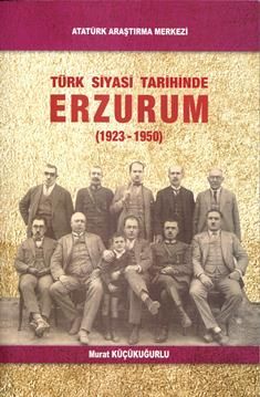 Türk Siyasi Tarihinde Erzurum (1923-1950)