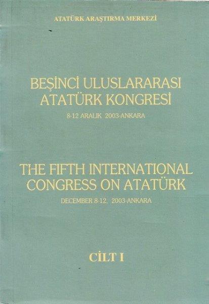 Beşinci Uluslararası Atatürk Kongresi Cilt 1 (2-8 Aralık 2003)