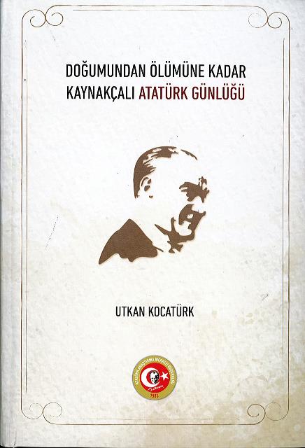 Doğumundan Ölümüne Kadar Kaynakçalı Atatürk Günlüğü