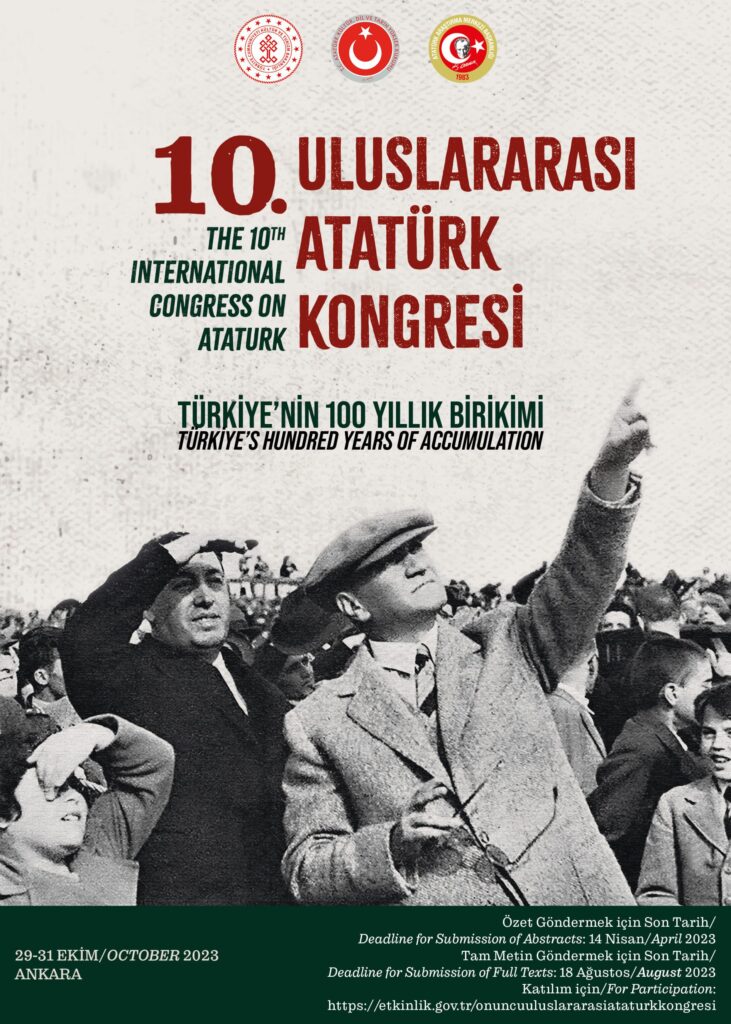 The 10th Internatıonal Congress On Atatürk (Türkiye’s 100 Years Of Accumulatıon) 29-31 October 2023 Ankara