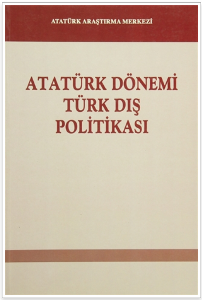 Atatürk Dönemi Türk Dış Politikası – Makaleler