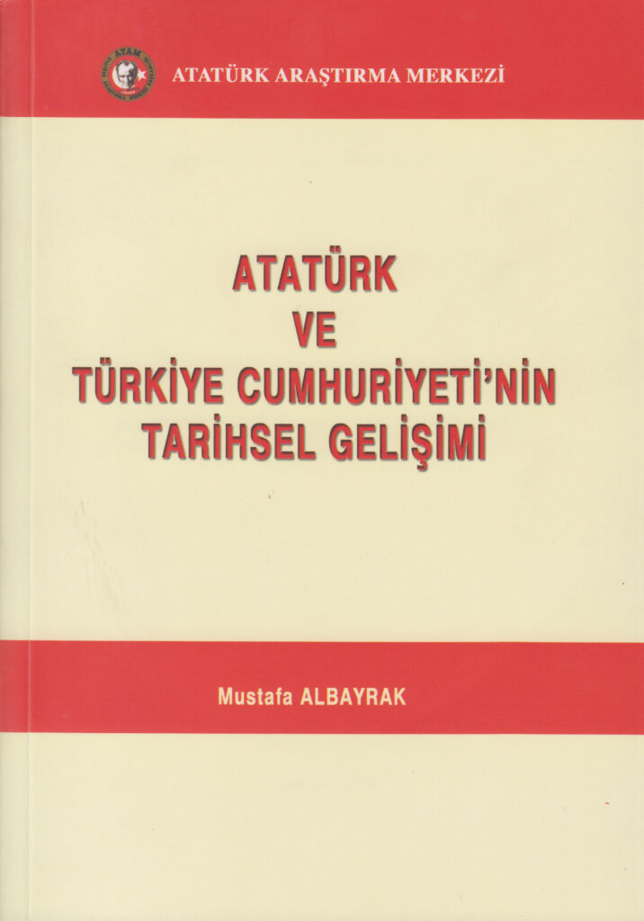 Atatürk ve Türkiye Cumhuriyeti’nin Tarihsel Gelişimi