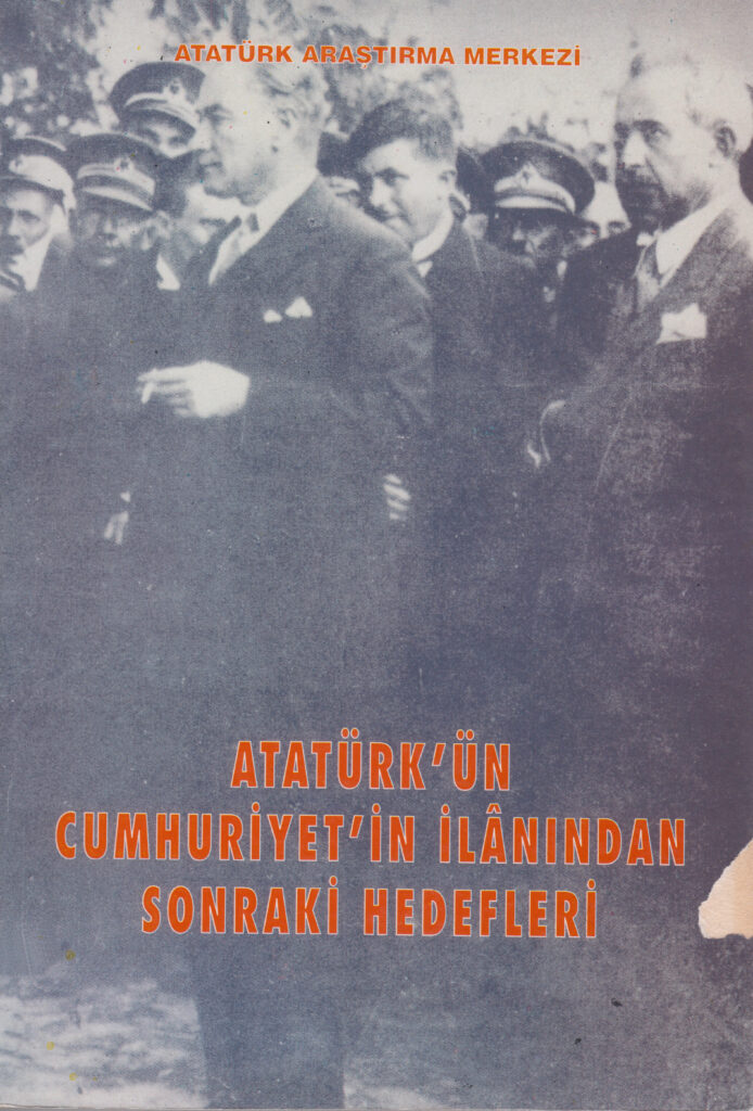 Atatürk’ün Cumhuriyet’in İlânından Sonraki Hedefleri