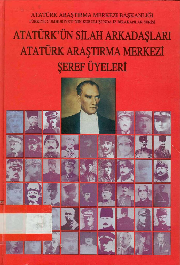 Atatürk’ün Silah Arkadaşları Atatürk Araştırma Merkezi Şeref Üyeleri