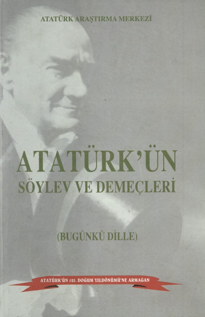 Bugünkü Dille Atatürk’ün Söylev ve Demeçleri