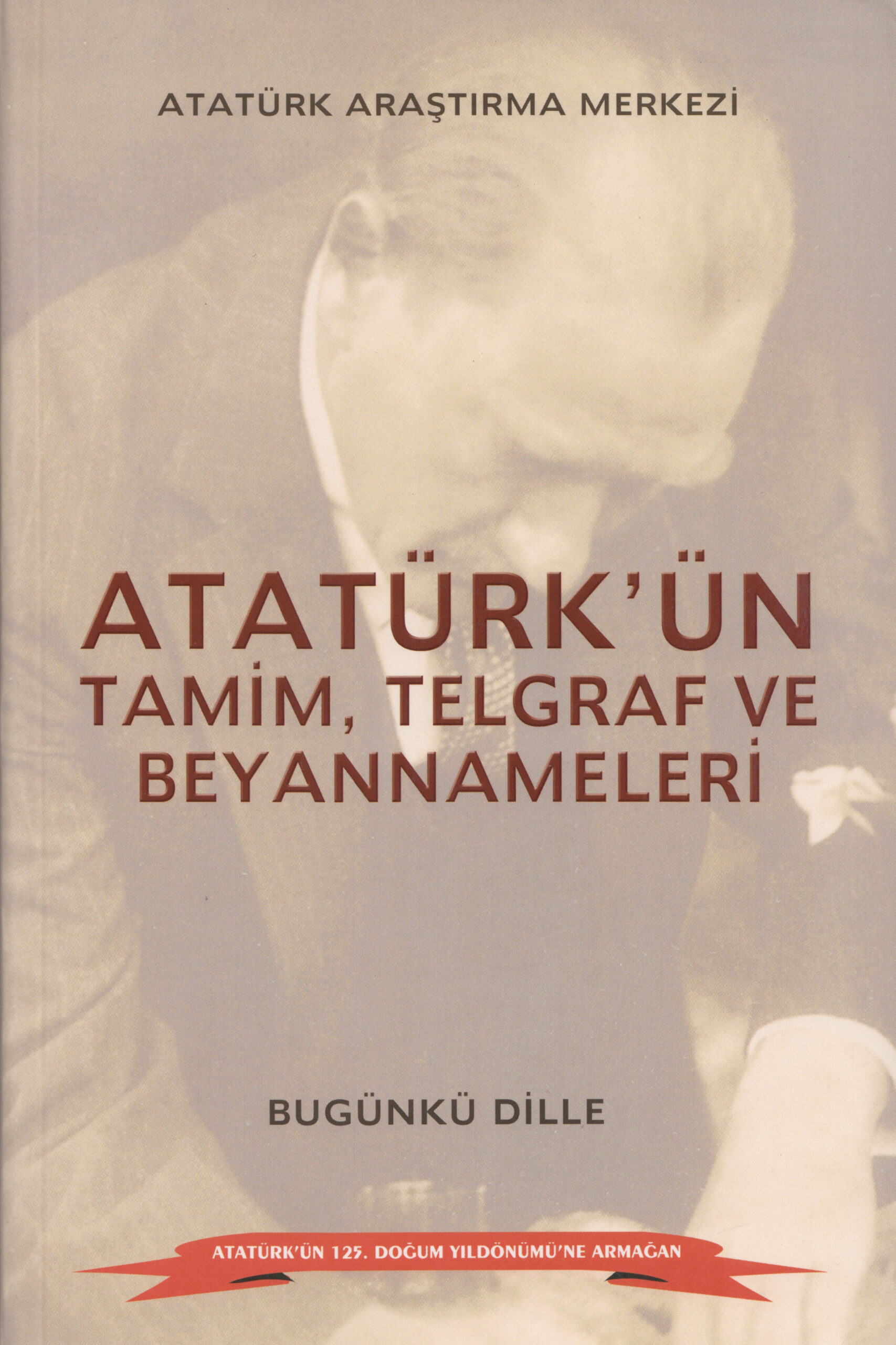 Bugünkü Dille Atatürk’ün Tamim, Telgraf ve Beyannameleri