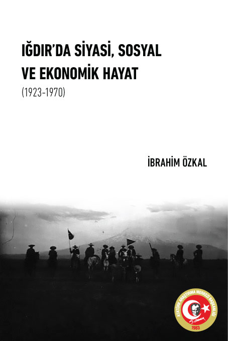 Iğdır’da Siyasi, Sosyal ve Ekonomik Hayat (1923-1970)