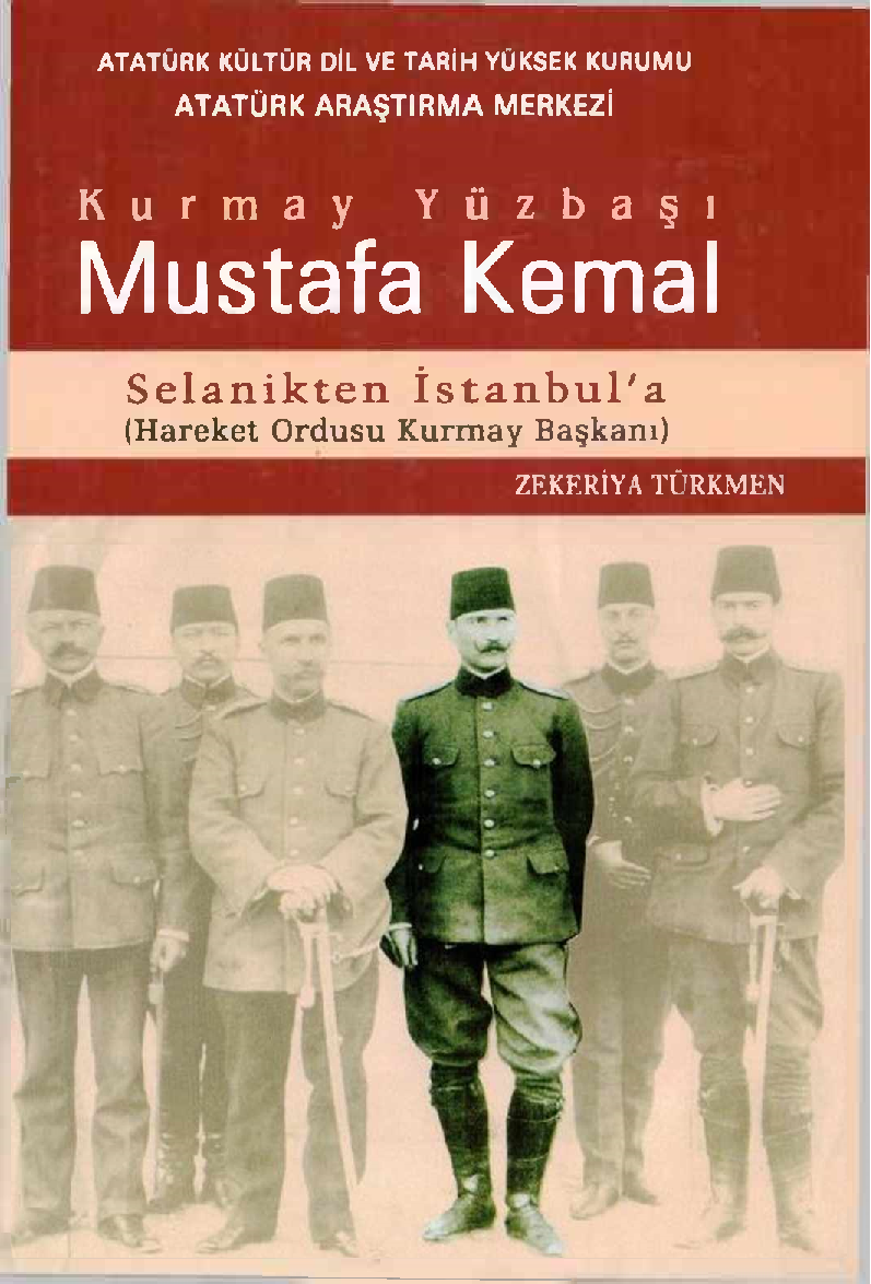 Kurmay Yüzbaşı Mustafa Kemal Selanik’ten İstanbul’a  (Hareket Ordusu Kurmay Başkanı)