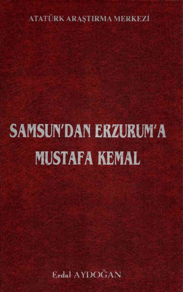 Samsun’dan Erzurum’a Mustafa Kemal