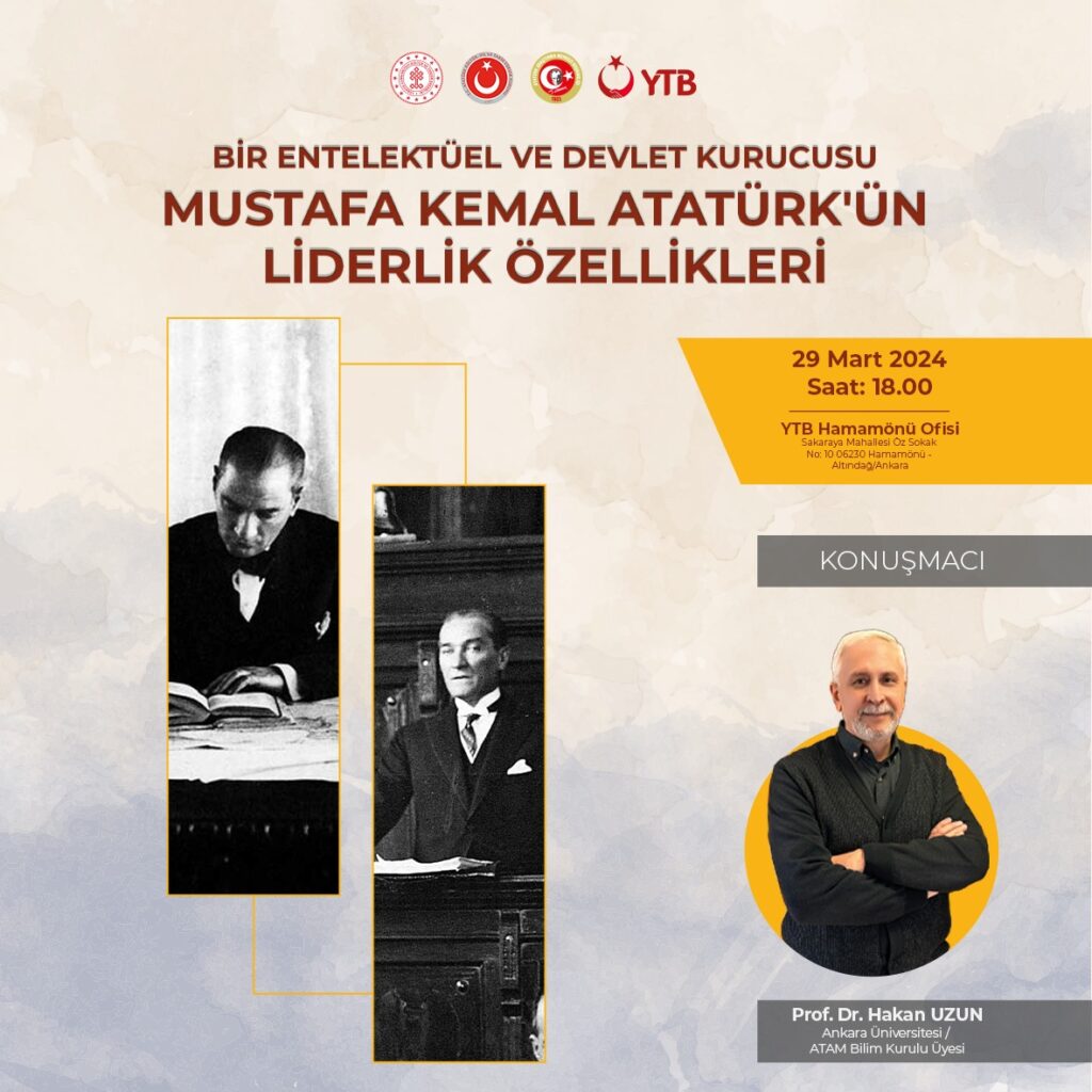 “Bir Entelektüel ve Devlet Kurucusu; Mustafa Kemal Atatürk’ün Liderlik Özellikleri” Konulu Söyleşi