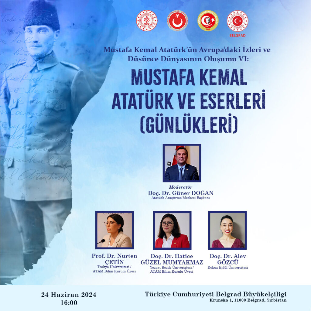 “Mustafa Kemal Atatürk’ün Avrupa’daki İzleri ve Düşünce Dünyasının Oluşumu VI: Mustafa Kemal Atatürk ve Eserleri (Günlükleri)” Paneli