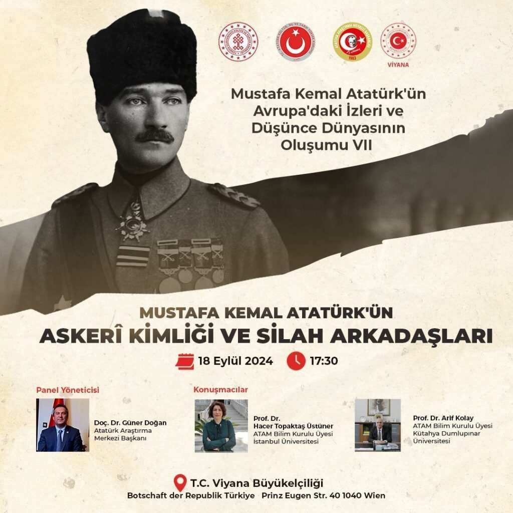 “Mustafa Kemal Atatürk’ün Avrupa’daki İzleri ve Düşünce Dünyasının Oluşumu VII: Mustafa Kemal Atatürk’ün Askerî Kimliği ve Silah Arkadaşları (Günlükleri)” Paneli 18 Eylül’de Viyana’da düzenlenecek