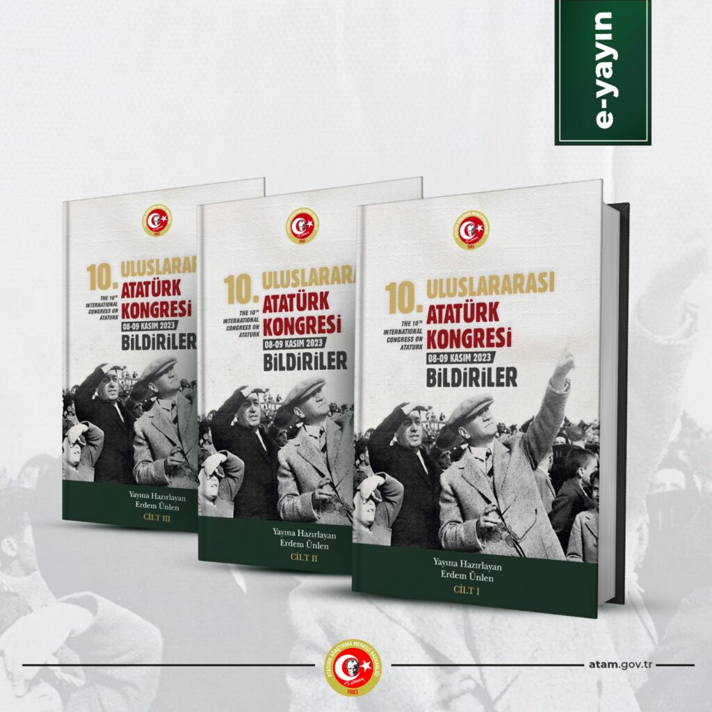 “10. ULUSLARARASI ATATÜRK KONGRESİ” bildiri kitabı Kurumumuz e-yayınları arasında yerini almıştır