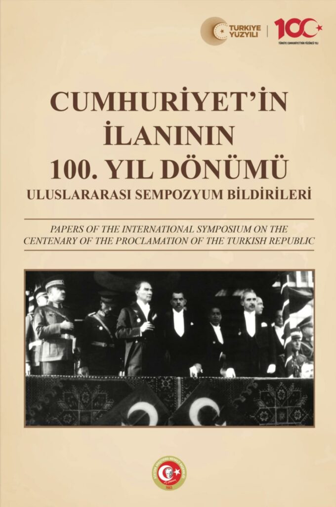 CUMHURİYET’İN İLANININ 100. YIL DÖNÜMÜ ULUSLARARASI SEMPOZYUM BİLDİRİLERİ