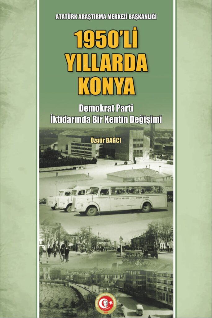 1950’li Yıllarda Konya Demokrat Parti İktidarında Bir Kentin Değişimi