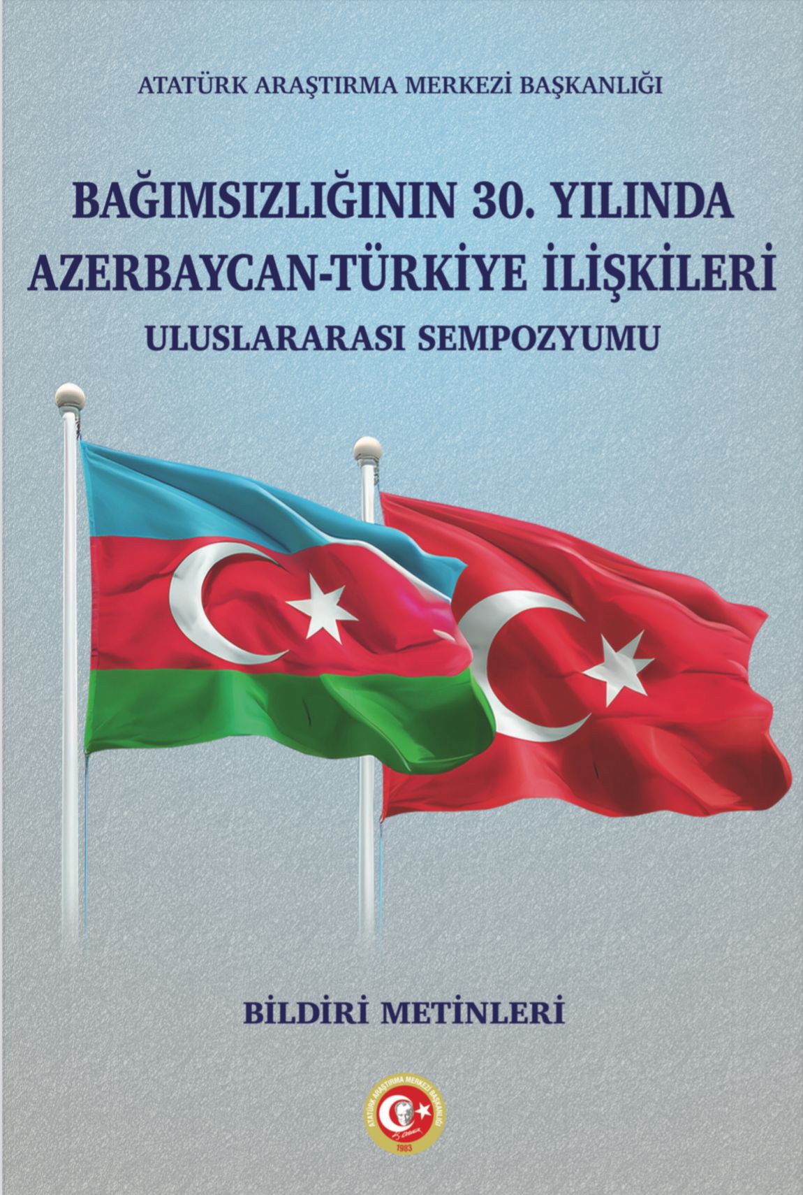 Bağımsızlığının 30. Yılında Azerbaycan-Türkiye İlişkileri Uluslararası Sempozyumu Bildiri Metinleri