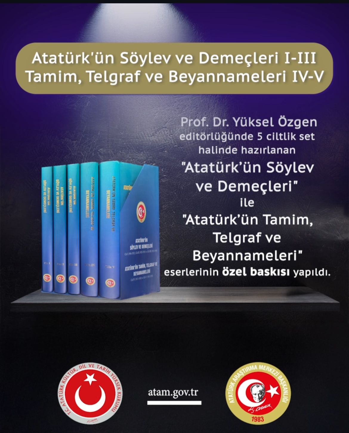 Atatürk’ün Söylev ve Demeçleri ile Tamim, Telgraf ve Beyannameleri Özel Baskı ile Yayımlandı