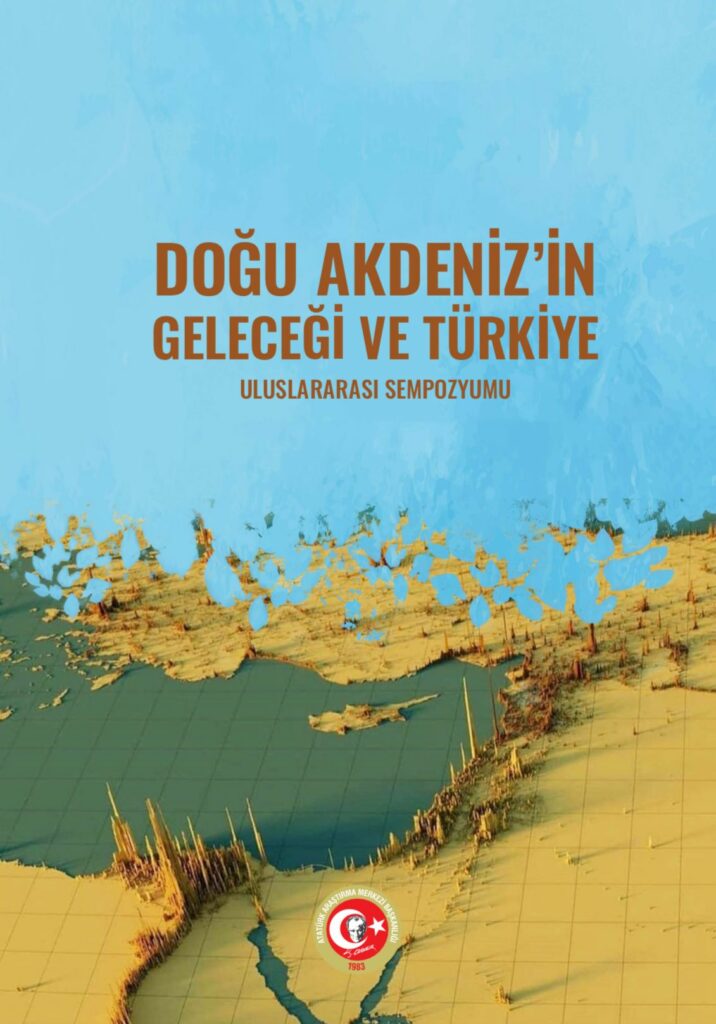 Doğu Akdeniz’in Geleceği ve Türkiye Uluslararası Sempozyumu