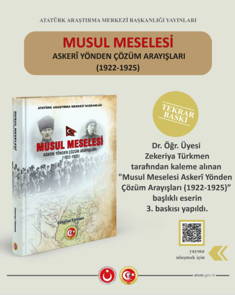 Dr. Öğr. Üyesi Zekeriya TÜRKMEN Tarafından Kaleme Alınan “MUSUL MESELESİ ASKERÎ YÖNDEN ÇÖZÜM ARAYIŞLARI (1922-1925)”Başlıklı Eser ATAM Yayınları Arasındaki Yerini Aldı