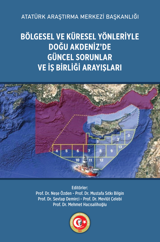 Bölgesel Ve Küresel Yönleriyle Doğu Akdeniz’de Güncel Sorunlar Ve İş Birliği Arayışları