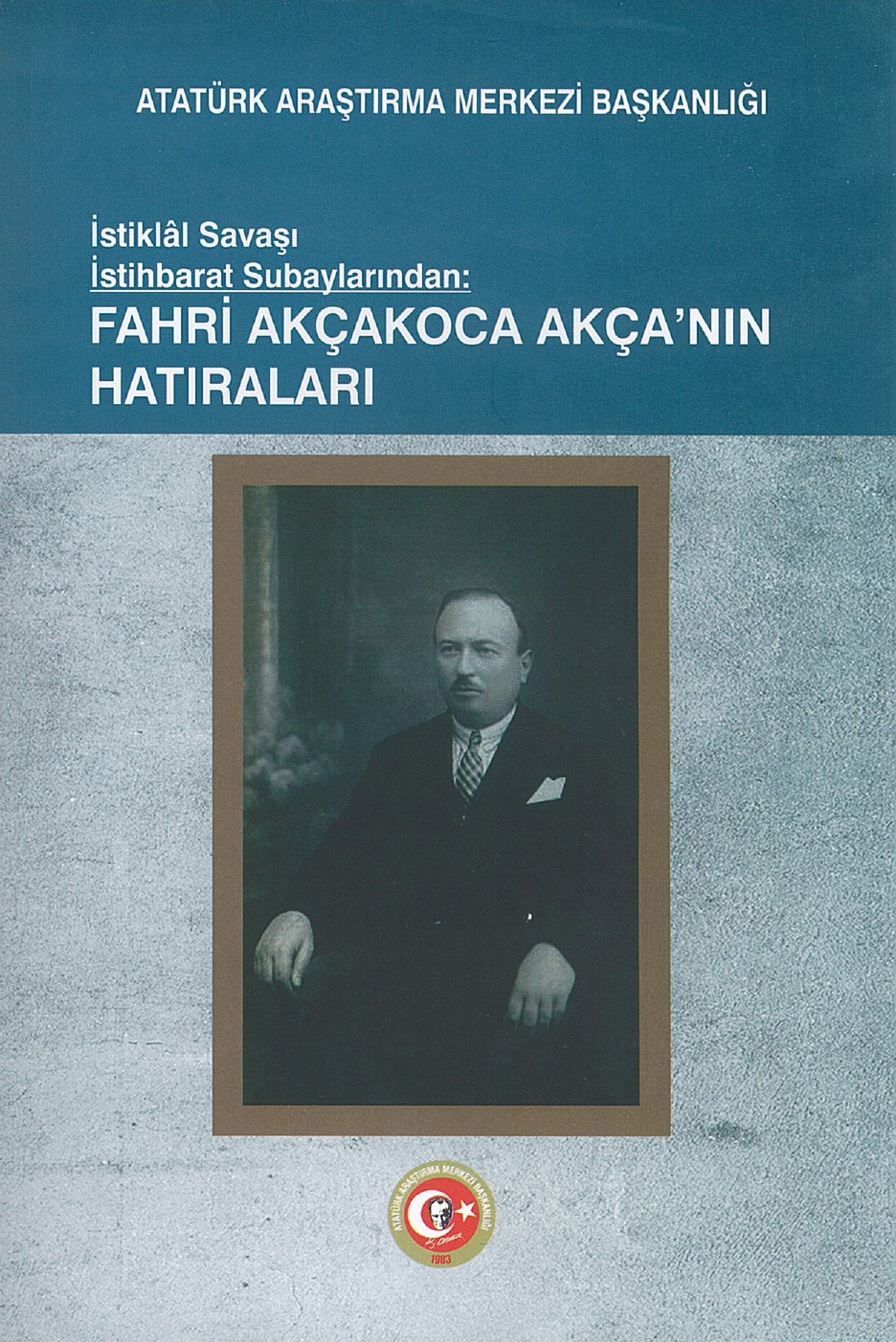 İstiklal Savaşı İstihbarat Subaylarından: Fahri AKÇAKOCA AKÇA’nın Hatıraları
