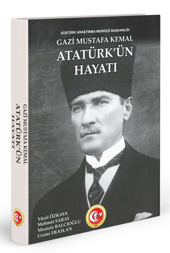 Gazi Mustafa Kemal Atatürk’ün Hayatı