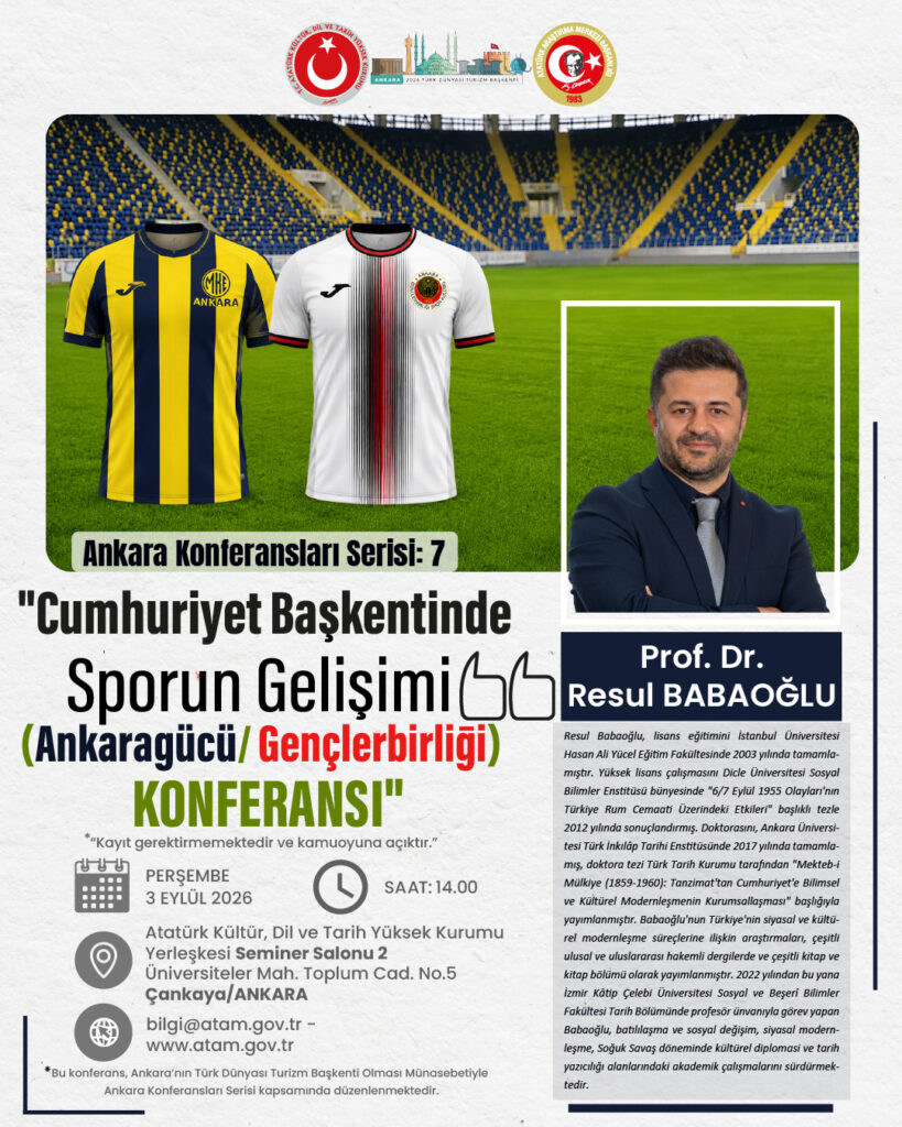 Ankara Konferansları Serisi’nin 7’ncisi “Cumhuriyet Başkentinde Sporun Gelişimi (Ankaragücü / Gençlerbirliği) Konferansı”